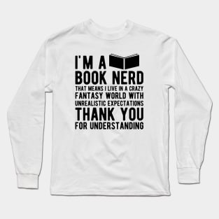 Book Nerd - That means I live in a crazy fantasy world Long Sleeve T-Shirt